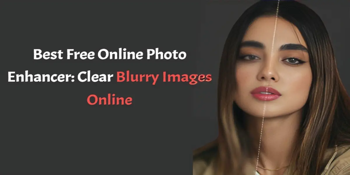 Best Free Online Photo Enhancer: Clear Blurry Images Online