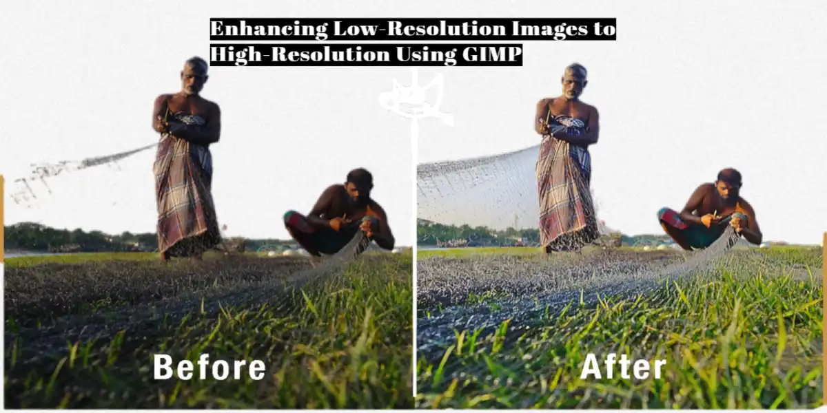 Enhancing Low-Resolution Images to High-Resolution Using GIMP