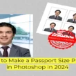 How to Make a Passport Size Photo in Photoshop in 2024